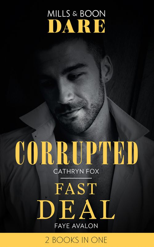Corrupted / Fast Deal: Corrupted / Fast Deal (Mills & Boon Dare) by Cathryn Fox and Faye Avalon (9781474099837)