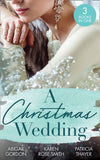 A Christmas Wedding: Swallowbrook's Winter Bride (The Doctors of Swallowbrook Farm) / Once Upon a Groom / Proposal at the Lazy S Ranch (9780008908546)