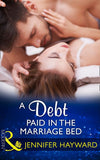 A Debt Paid In The Marriage Bed (Mills & Boon Modern) (9781474052207)