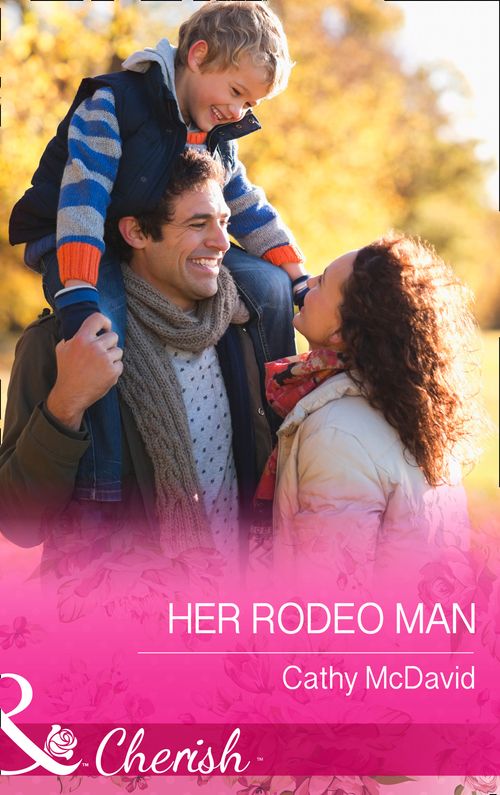 Her Rodeo Man (Reckless, Arizona, Book 2) (Mills & Boon Cherish): First edition (9781474001601)