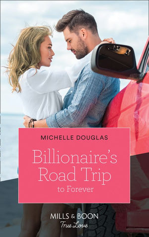 Billionaire's Road Trip To Forever (Mills & Boon True Love) (9780008910426)