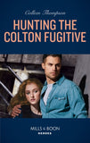 Hunting The Colton Fugitive (The Coltons of Mustang Valley, Book 11) (Mills & Boon Heroes) (9780008905347)
