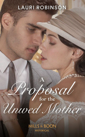 A Proposal For The Unwed Mother (Mills & Boon Historical) (Twins of the Twenties, Book 2) (9780008912734)