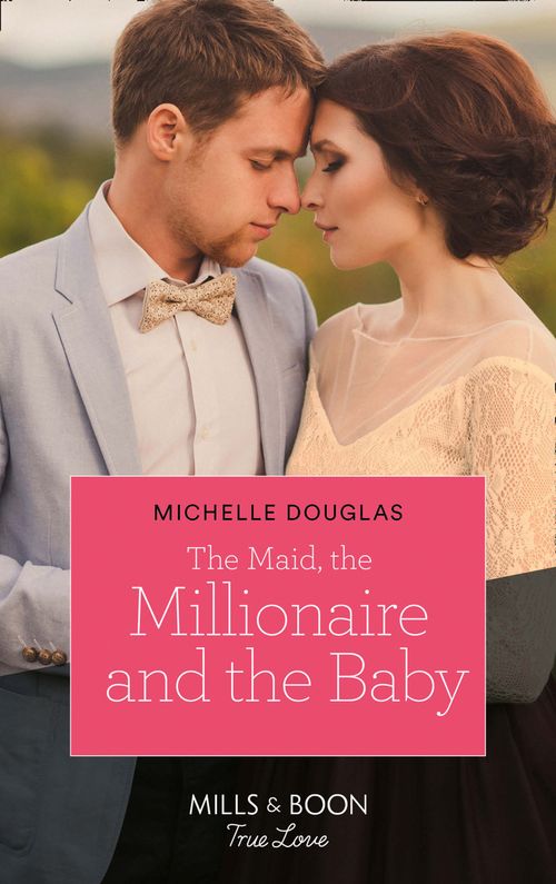 The Maid, The Millionaire And The Baby (Mills & Boon True Love) (9780008903138)