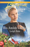 His Amish Choice (Colorado Amish Courtships, Book 2) (Mills & Boon Love Inspired) (9781474086370)