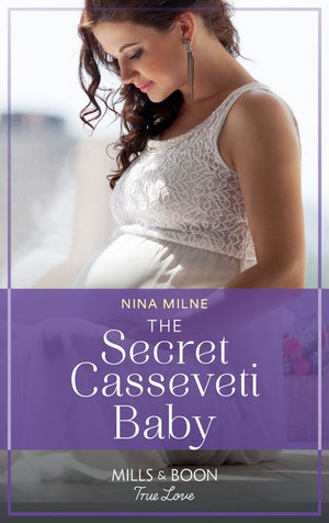 The Secret Casseveti Baby (The Casseveti Inheritance, Book 3) (Mills & Boon True Love) (9780008910822)