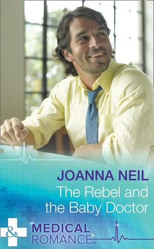 The Rebel and the Baby Doctor (Mills & Boon Medical): First edition (9781474031776)