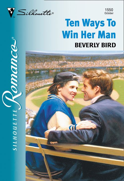 Ten Ways To Win Her Man (Mills & Boon Silhouette): First edition (9781474012171)