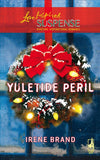 Yuletide Peril (Mills & Boon Love Inspired Suspense): First edition (9781472079404)