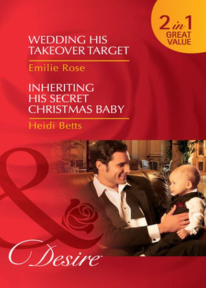 Wedding His Takeover Target / Inheriting His Secret Christmas Baby: Wedding His Takeover Target (Dynasties: The Jarrods) / Inheriting His Secret Christmas Baby (Dynasties: The Jarrods) (Mills & Boon Desire): First edition (9781408922989)