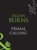 Primal Calling (Mills & Boon Blaze): First edition (9781408948736)