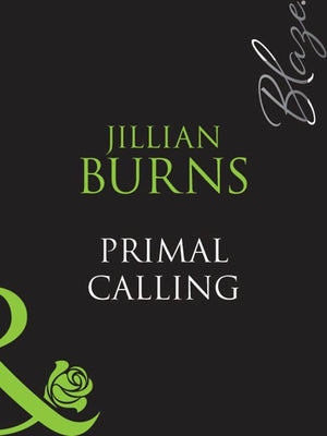 Primal Calling (Mills & Boon Blaze): First edition (9781408948736)