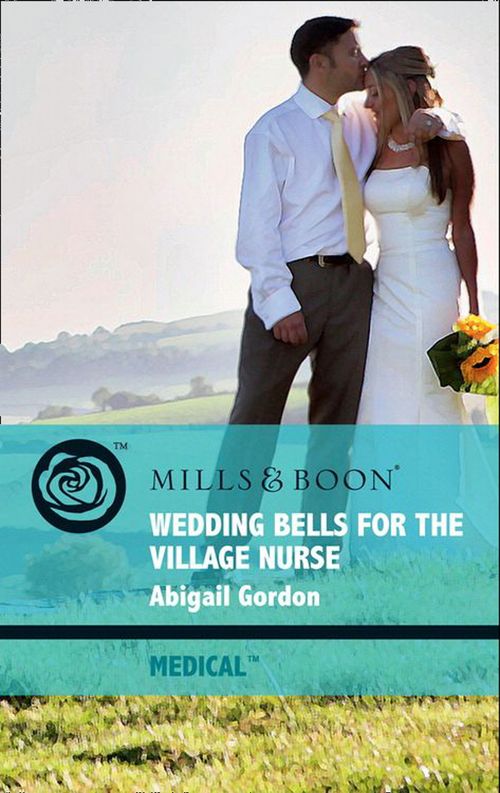 Wedding Bells For The Village Nurse (The Bluebell Cove Stories, Book 1) (Mills & Boon Medical): First edition (9781408918012)