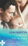 A Mother for His Baby (Mills & Boon Medical): First edition (9781474034388)