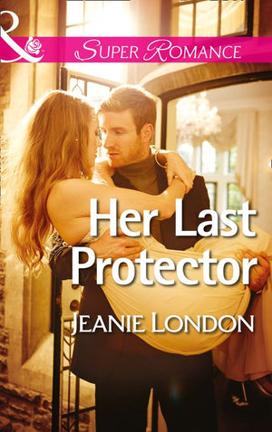 Her Last Protector (Mills & Boon Superromance): First edition (9781472055255)