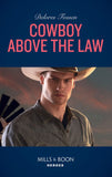 Cowboy Above The Law (The Lawmen of McCall Canyon, Book 1) (Mills & Boon Heroes) (9781474079143)