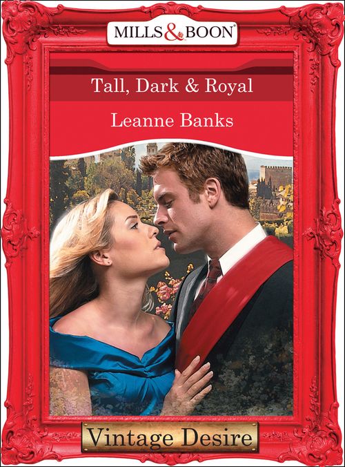 Tall, Dark & Royal (Dynasties: The Connellys, Book 1) (Mills & Boon Desire): First edition (9781472037848)