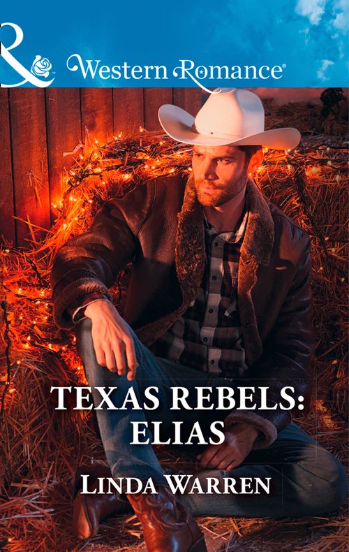 Texas Rebels: Elias (Texas Rebels, Book 7) (Mills & Boon Western Romance) (9781474079839)