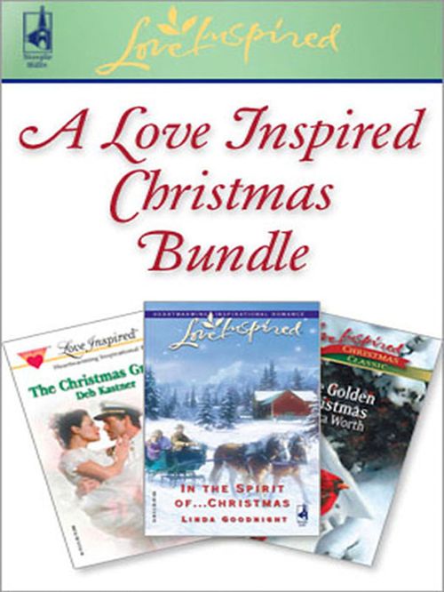 A Love Inspired Christmas Bundle: In the Spirit of…Christmas / The Christmas Groom / One Golden Christmas (Mills & Boon Love Inspired): First edition (9781408963470)