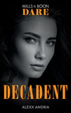 Decadent (Mills & Boon Dare) (Dirty Sexy Rich) (9781474086882)