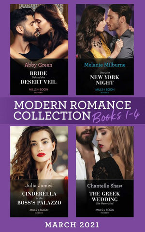 Modern Romance March 2021 Books 1-4: Bride Behind the Desert Veil (The Marchetti Dynasty) / One Hot New York Night / Cinderella in the Boss's Palazzo / The Greek Wedding She Never Had (9780008917050)