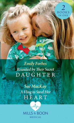 Reunited By Their Secret Daughter / A Fling To Steal Her Heart: Reunited by Their Secret Daughter (London Hospital Midwives) / A Fling to Steal Her Heart (London Hospital Midwives) (Mills & Boon Medical) (9780008902278)