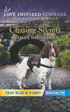 Chasing Secrets (Mills & Boon Love Inspired Suspense) (True Blue K-9 Unit: Brooklyn, Book 2) (9780008907105)