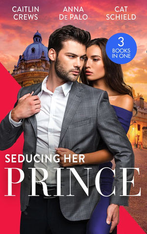 Seducing Her Prince: A Royal Without Rules (Royal & Ruthless) / One Night with Prince Charming / A Royal Baby Surprise (9780008907600)