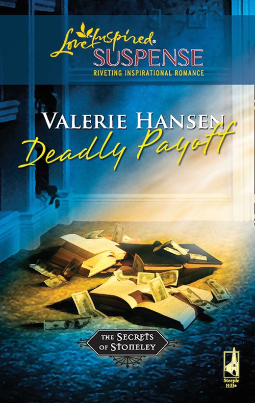 Deadly Payoff (The Secrets of Stoneley, Book 6) (Mills & Boon Love Inspired): First edition (9781408967515)