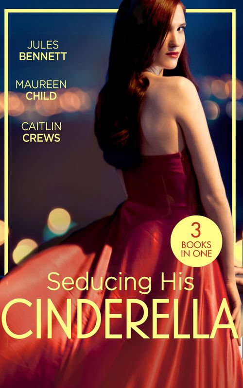 Seducing His Cinderella: Maid for a Magnate (Dynasties: The Montoros) / The Lone Star Cinderella / Bride by Royal Decree (9780008906948)
