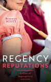 Regency Reputations: Ladies Of Impropriety: A Lady Risks All (Ladies of Impropriety) / A Lady Dares by Bronwyn Scott (9780008918200)