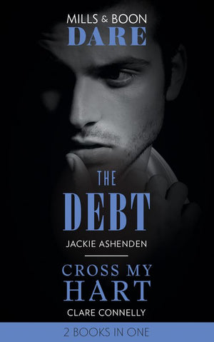 The Debt / Cross My Hart: The Debt / Cross My Hart (Mills &amp; Boon Dare)