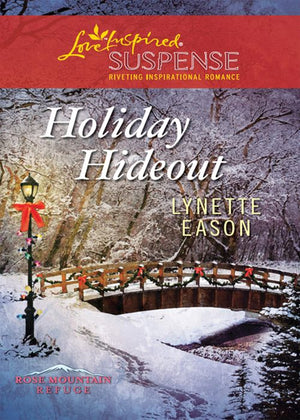 Holiday Hideout (Mills & Boon Love Inspired Suspense) (Rose Mountain Refuge, Book 2): First edition (9781408968482)