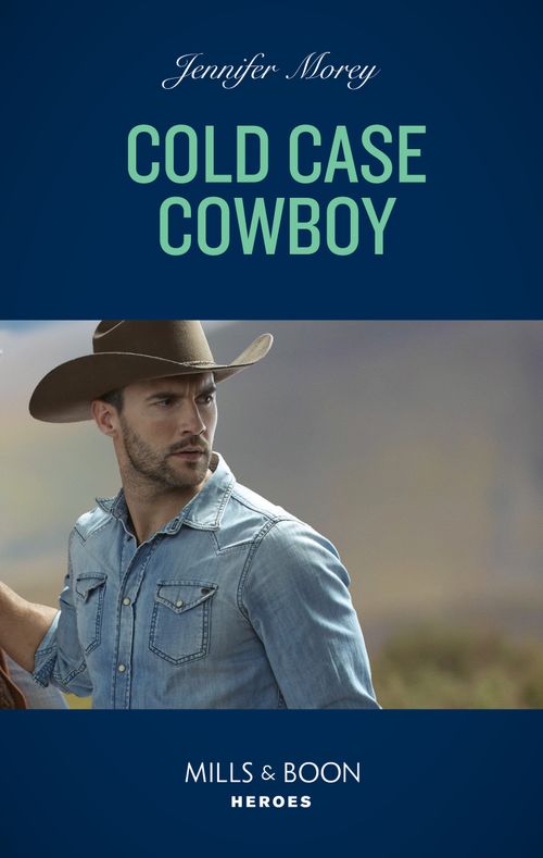 Cold Case Detectives - Cold Case Cowboy (Mills &amp; Boon Heroes) (Cold Case Detectives, Book 9)