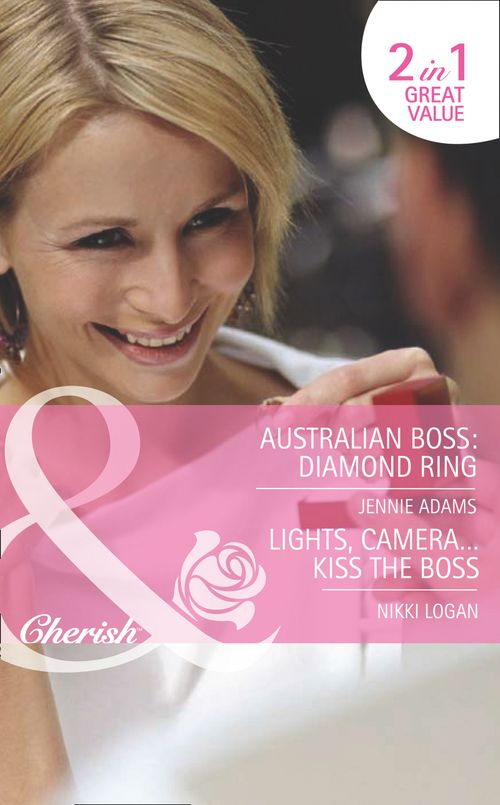 Australian Boss: Diamond Ring / Lights, Camera…Kiss The Boss: Australian Boss: Diamond Ring (The MacKay Brothers) / Lights, Camera…Kiss the Boss (9 to 5) (Mills & Boon Romance): First edition (9781408919620)
