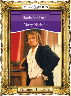 Bachelor Duke (Mills & Boon Historical): First edition (9781472039903)
