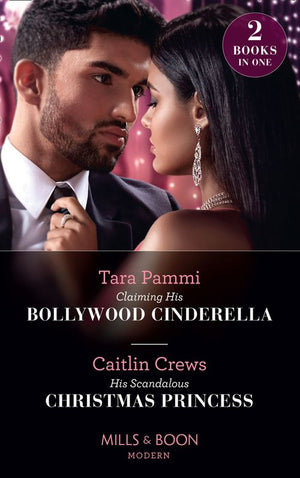 Claiming His Bollywood Cinderella / His Scandalous Christmas Princess: Claiming His Bollywood Cinderella (Born into Bollywood) / His Scandalous Christmas Princess (Mills & Boon Modern) (9780008900465)