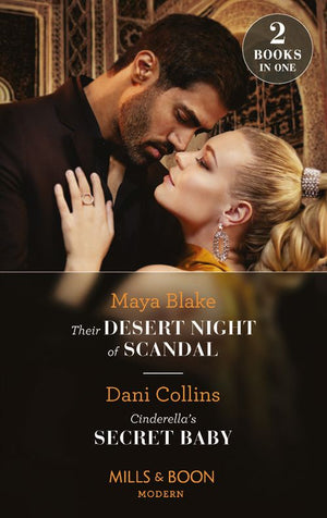 Their Desert Night Of Scandal / Cinderella's Secret Baby: Their Desert Night of Scandal (Brothers of the Desert) / Cinderella's Secret Baby (Four Weddings and a Baby) (Mills & Boon Modern) (9780008925468)