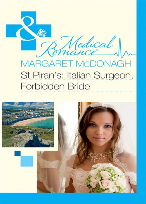 St Piran’s: Italian Surgeon, Forbidden Bride (Mills & Boon Medical): First edition (9781408923856)