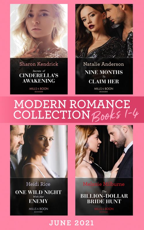 Modern Romance June 2021 Books 1-4: Secrets of Cinderella's Awakening / Nine Months to Claim Her / One Wild Night with Her Enemy / The Billion-Dollar Bride Hunt by Sharon Kendrick, Natalie Anderson, Heidi Rice and Melanie Milburne (9780008917517)