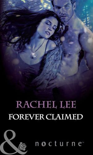 Forever Claimed (The Claiming, Book 3) (Mills & Boon Nocturne): First edition (9781408974872)
