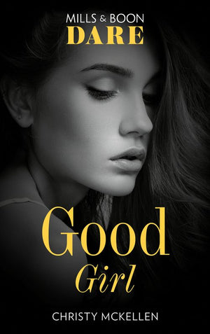 Good Girl (Mills & Boon Dare) (Sexy Little Secrets, Book 2) (9781474086912)