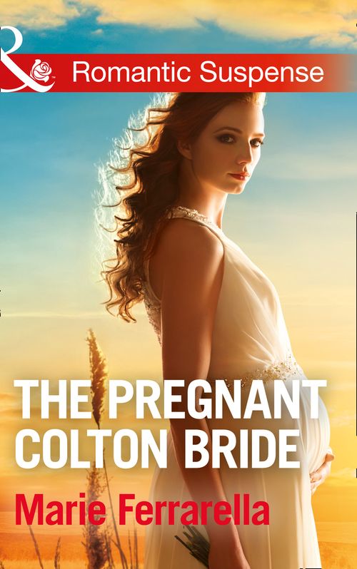 The Pregnant Colton Bride (The Coltons of Texas, Book 8) (Mills & Boon Romantic Suspense) (9781474040310)