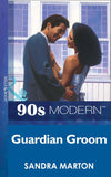 Guardian Groom (Mills & Boon Vintage 90s Modern): First edition (9781408985915)