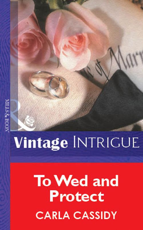 To Wed And Protect (Mills & Boon Vintage Intrigue): First edition (9781472078483)