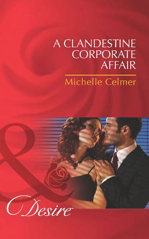 A Clandestine Corporate Affair (Black Gold Billionaires, Book 3) (Mills & Boon Desire): First edition (9781408971772)
