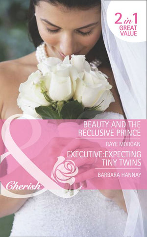Beauty And The Reclusive Prince / Executive: Expecting Tiny Twins: Beauty and the Reclusive Prince (The Brides of Bella Rosa) /... (9781408919798)