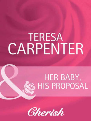 Her Baby, His Proposal (Mills & Boon Cherish) (Baby on Board, Book 12): First edition (9781408950135)