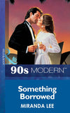 Something Borrowed (Mills & Boon Vintage 90s Modern): First edition (9781408985588)