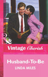 Husband-To-Be (Mills & Boon Vintage Cherish): First edition (9781472067111)